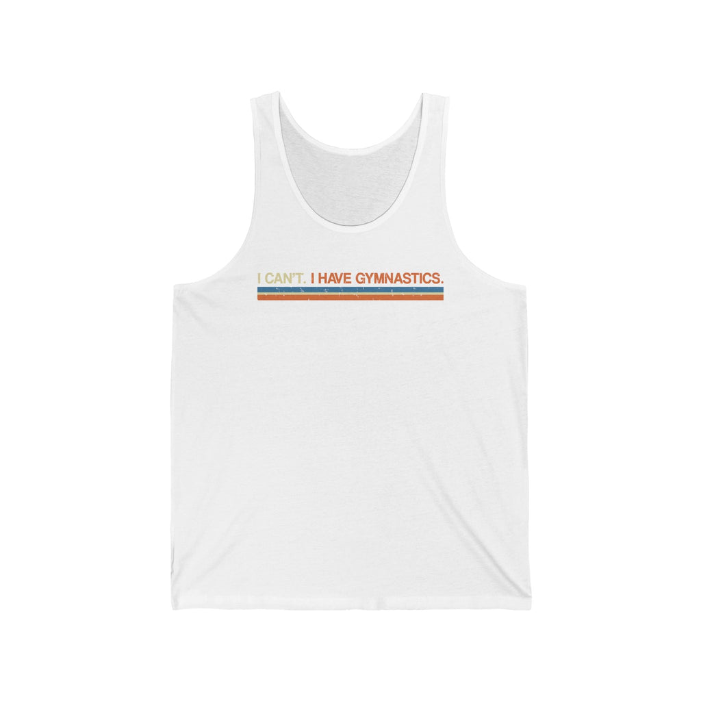 I Can't. I Have Gymnastics. - Unisex Tank