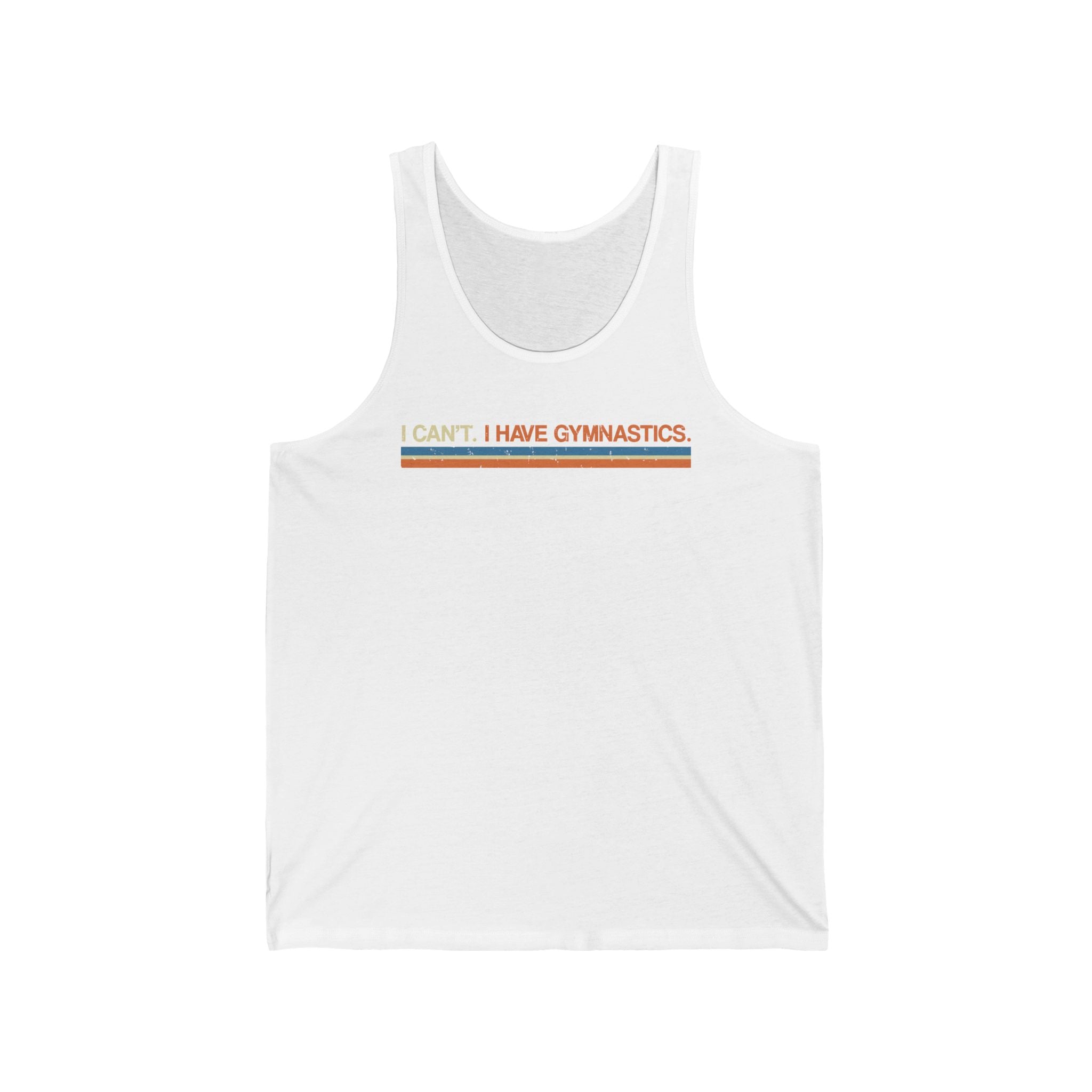 I Can't. I Have Gymnastics. - Unisex Tank