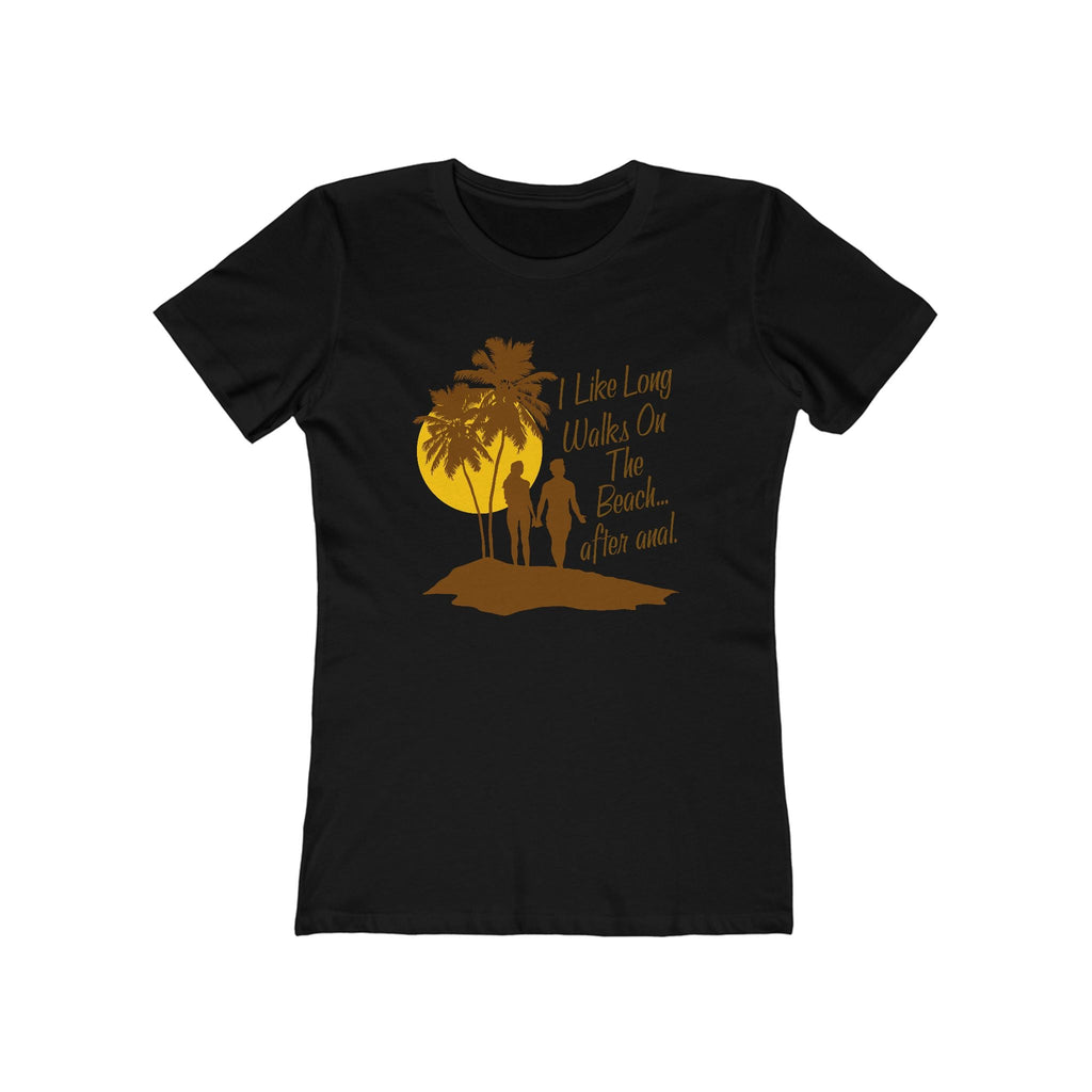 I Like Long Walks On The Beach After Anal - Women's T-Shirt