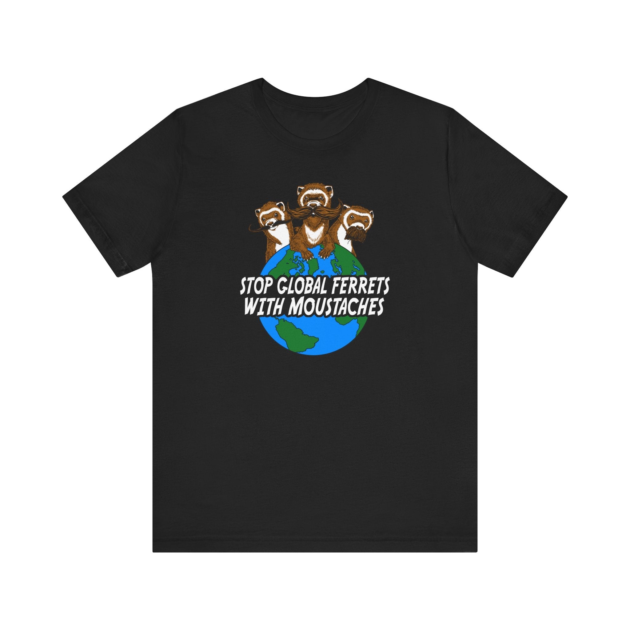 Stop Global Ferrets With Moustaches - Men's T-Shirt