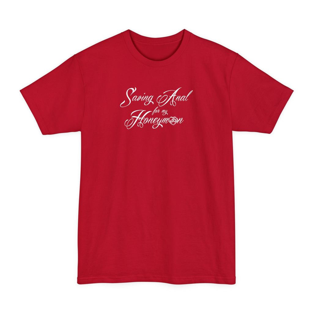 Saving Anal For My Honeymoon - Men's Tall T-Shirt