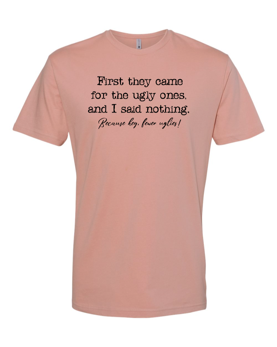 First They Came For The Uglies - Men's T-Shirt