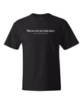 When You Really Stop And Think About It You'll Wish You Hadn't - Men's Heavyweight T-Shirt