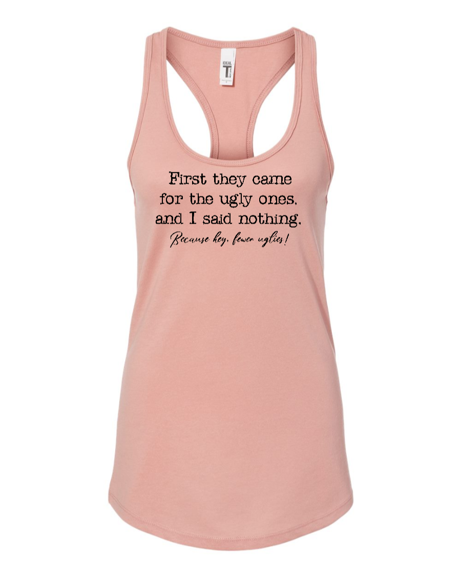 First They Came For The Uglies - Women's Racerback Tank