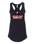 2025 is Not like the Handmaid’s Tale - Women's Racerback Tank