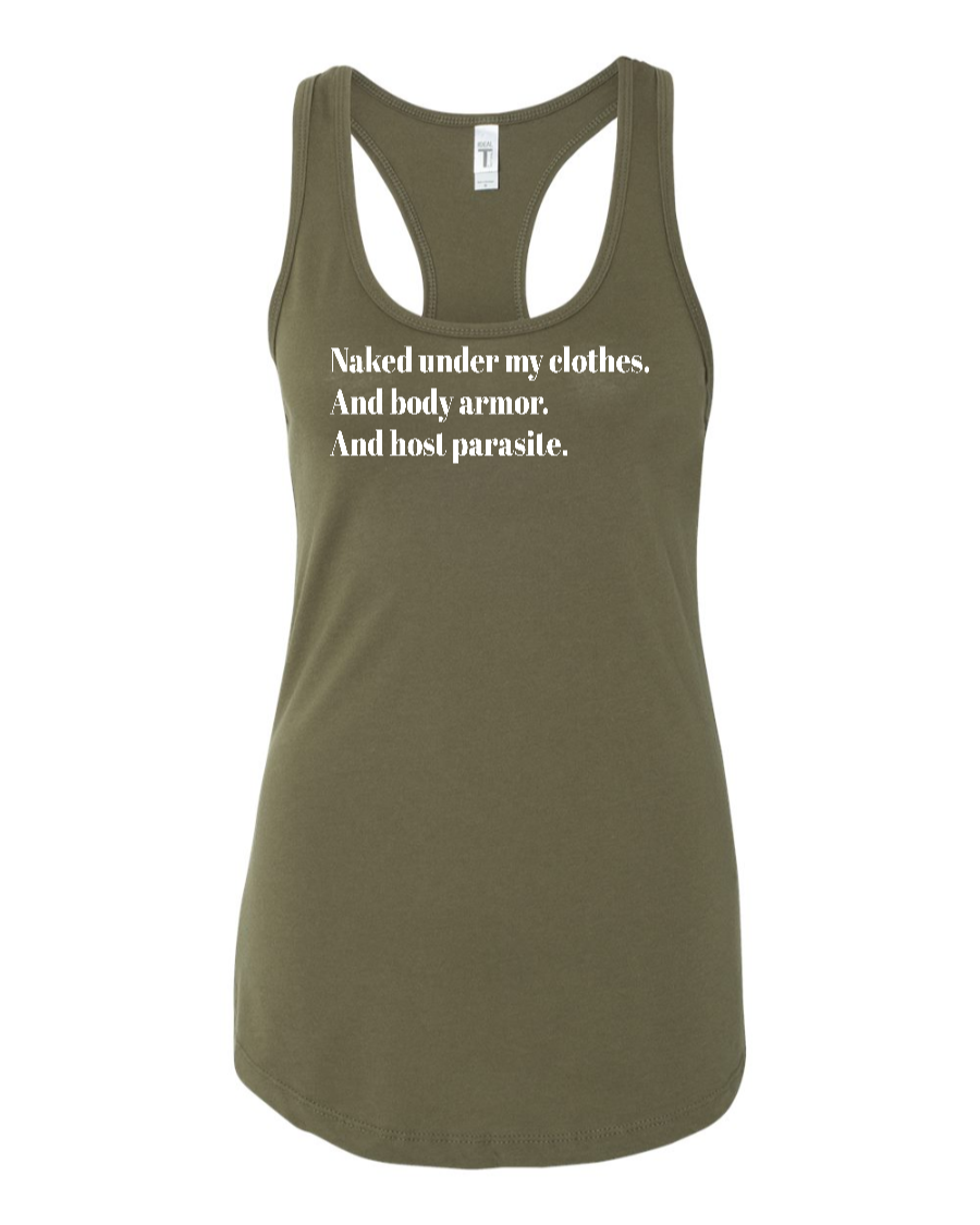 Naked Under My Clothes. And Body Armor. And Host Parasite - Women's Racerback Tank