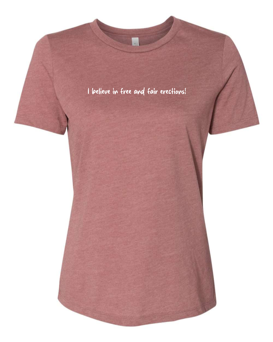 I Believe In Free And Fair Erections! - Women's T-Shirt