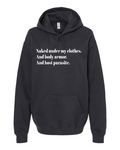 Naked Under My Clothes. And Body Armor. And Host Parasite - Hoodie