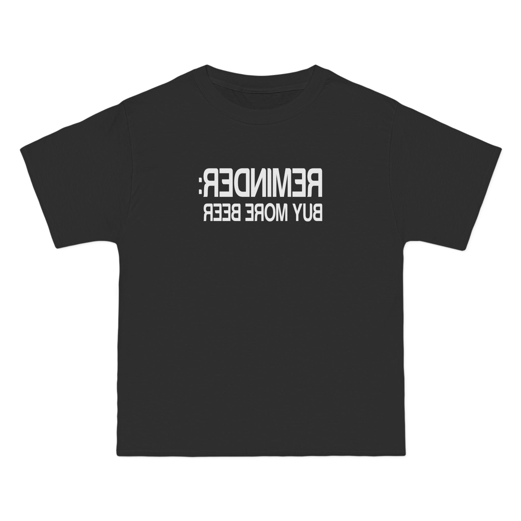 Reminder - Buy More Beer - Men's Heavyweight T-Shirt
