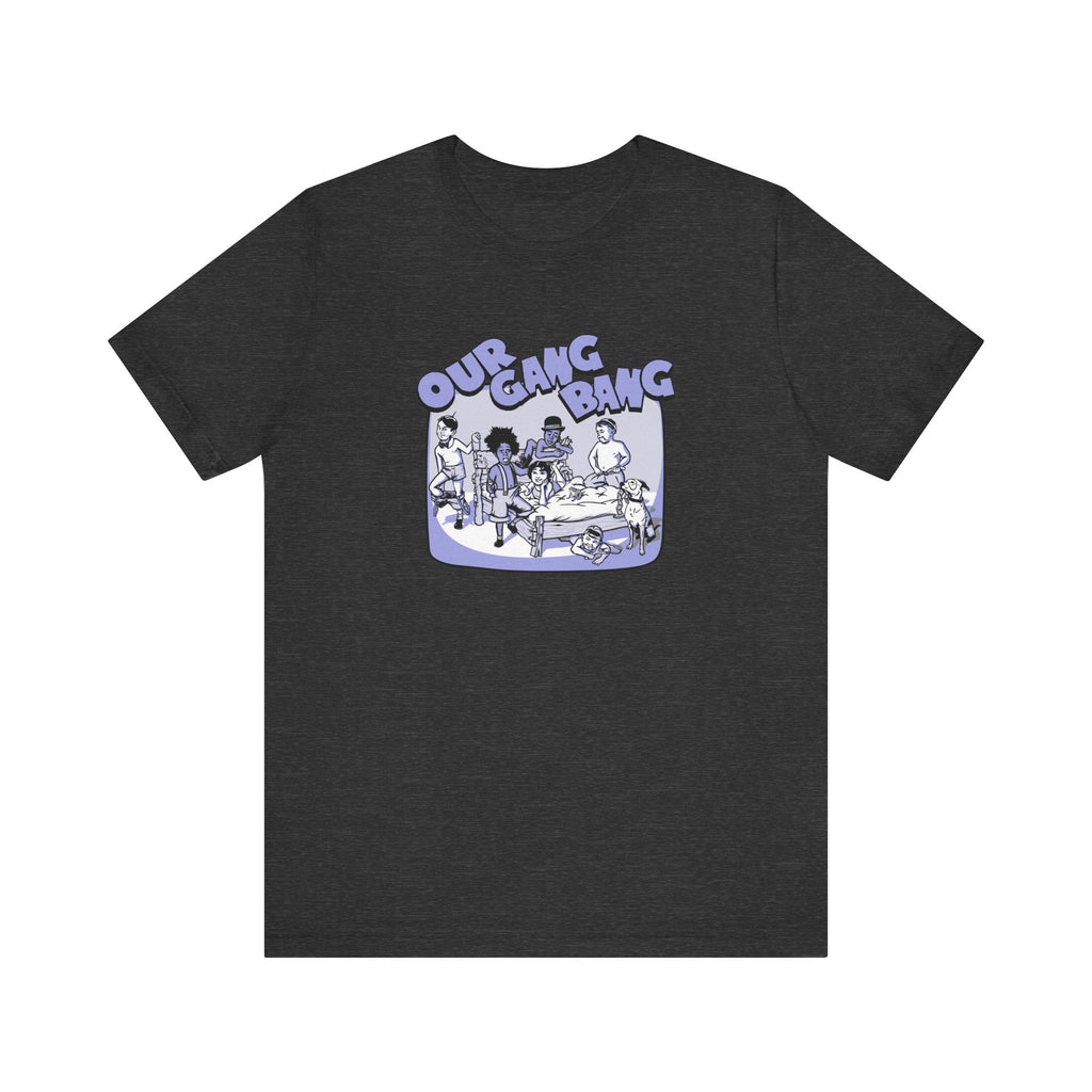 Our Gang Bang - Men's T-Shirt