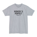 Nobody's Perfect. Especially You. - Men's Tall T-Shirt