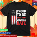 1776 Proud To Be Everything Liberals Hate Shirt