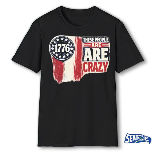1776 These People Are Crazy Vintage Retro shirt