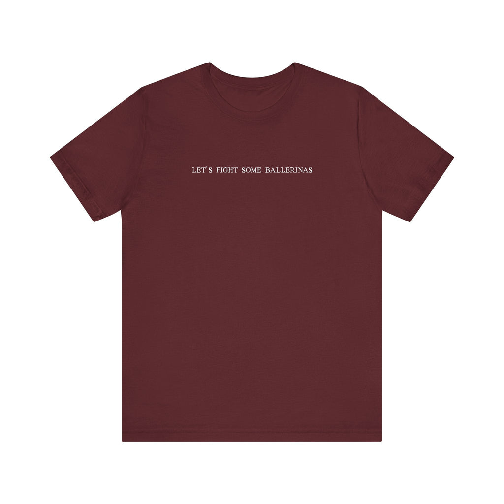 Let's Fight Some Ballerinas - Men's T-Shirt