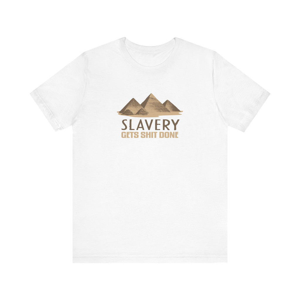 Slavery Gets Shit Done - Men's T-Shirt