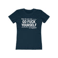 How Do You Say Go Fuck Yourself In English - Women's T-Shirt