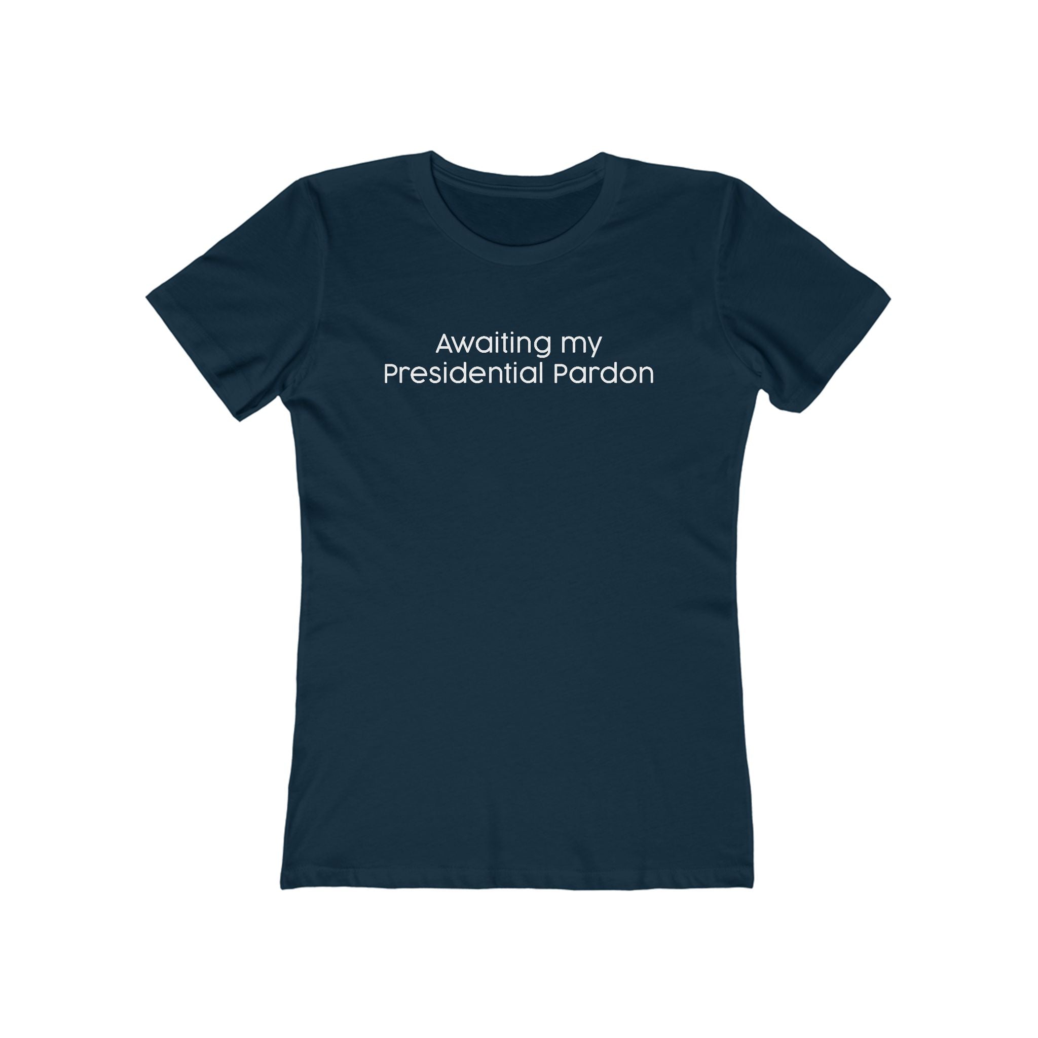 Awaiting My Presidential Pardon - Women's T-Shirt