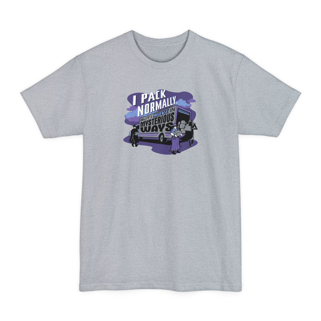 I Pack Normally But I Move In Mysterious Ways - Men's Tall T-Shirt