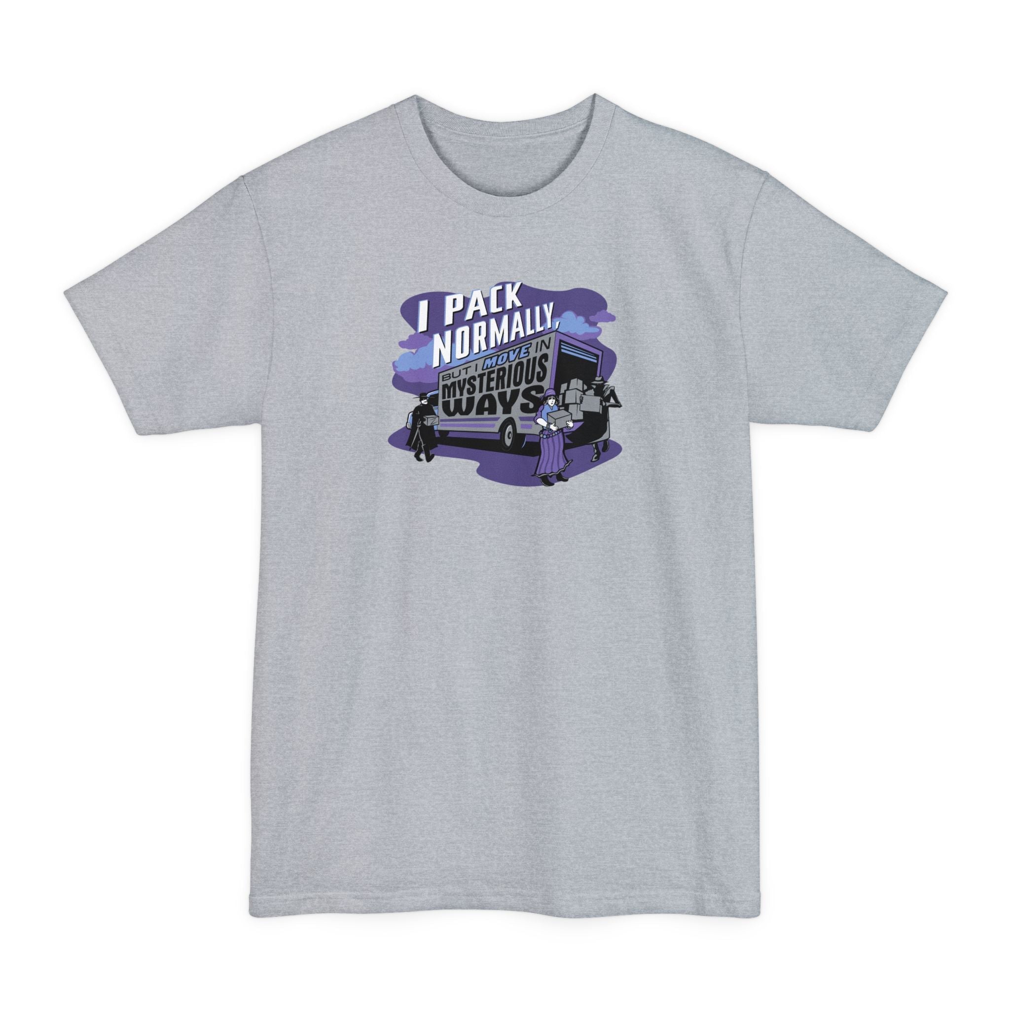 I Pack Normally But I Move In Mysterious Ways - Men's Tall T-Shirt