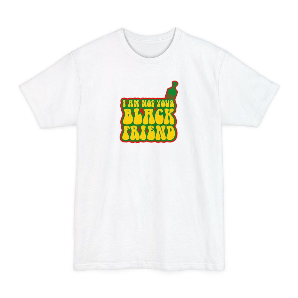 I Am Not Your Black Friend - Men's Tall T-Shirt