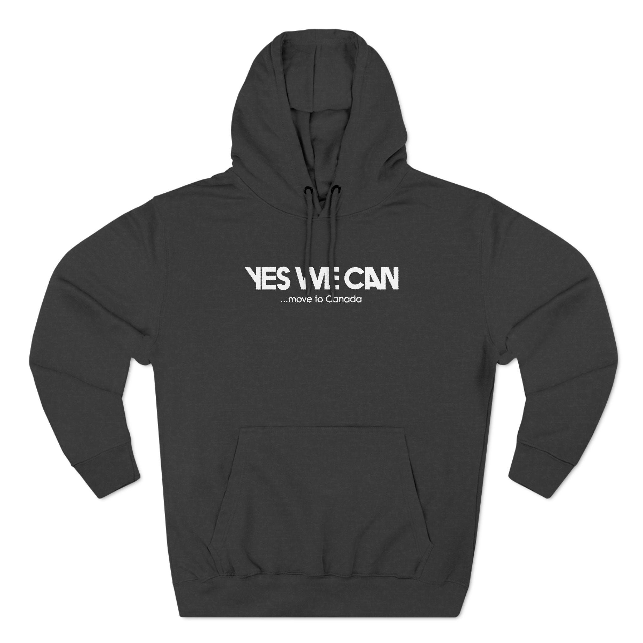 Yes We Can... Move To Canada - Hoodie