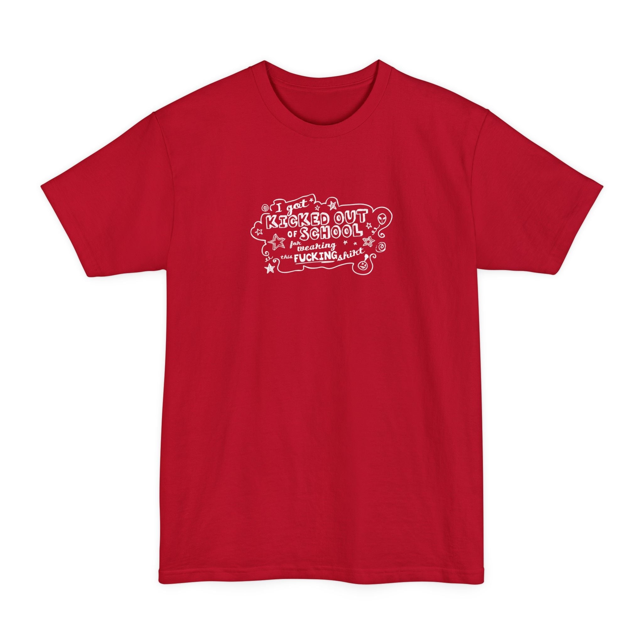 I Got Kicked Out Of School For Wearing This Fucking Shirt - Men's Tall T-Shirt