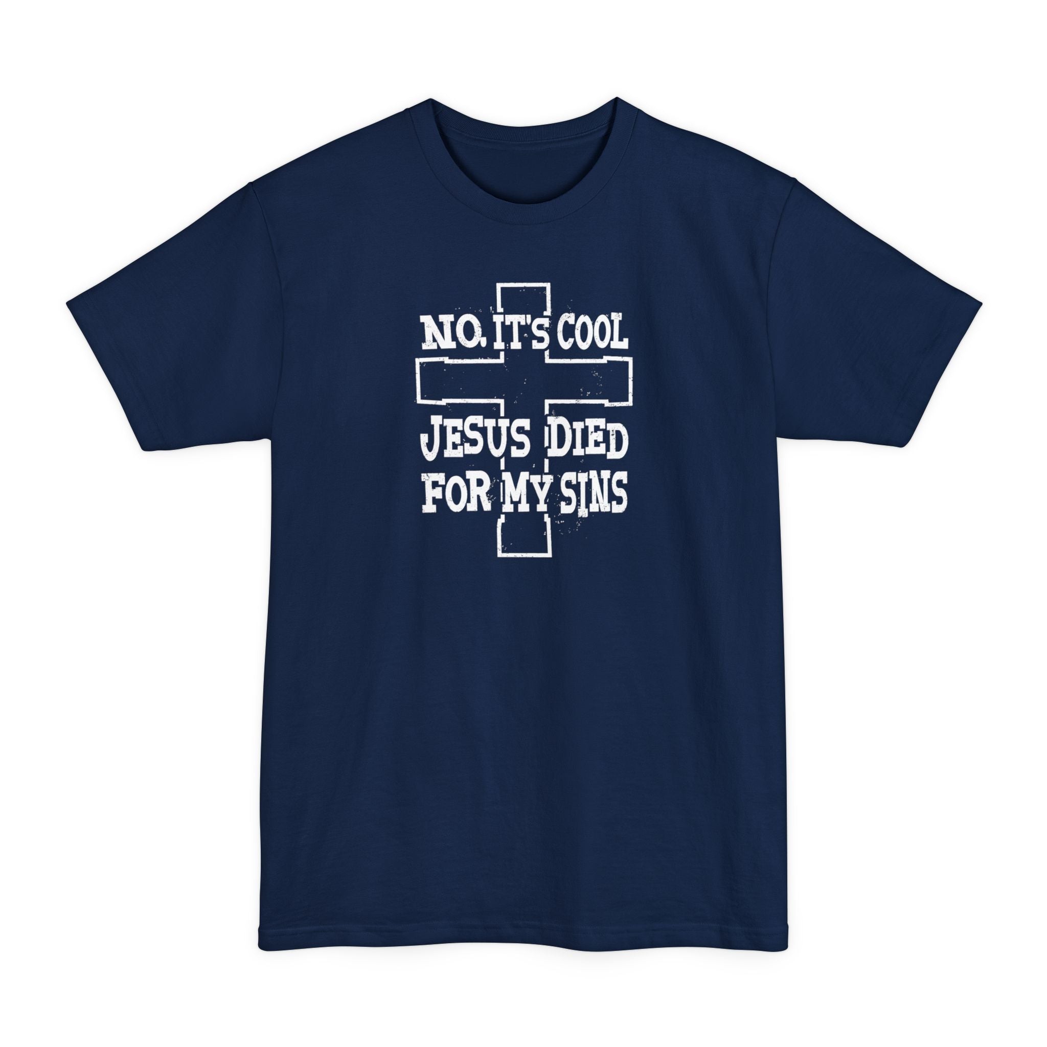 No It's Cool - Jesus Died For My Sins - Men's Tall T-Shirt