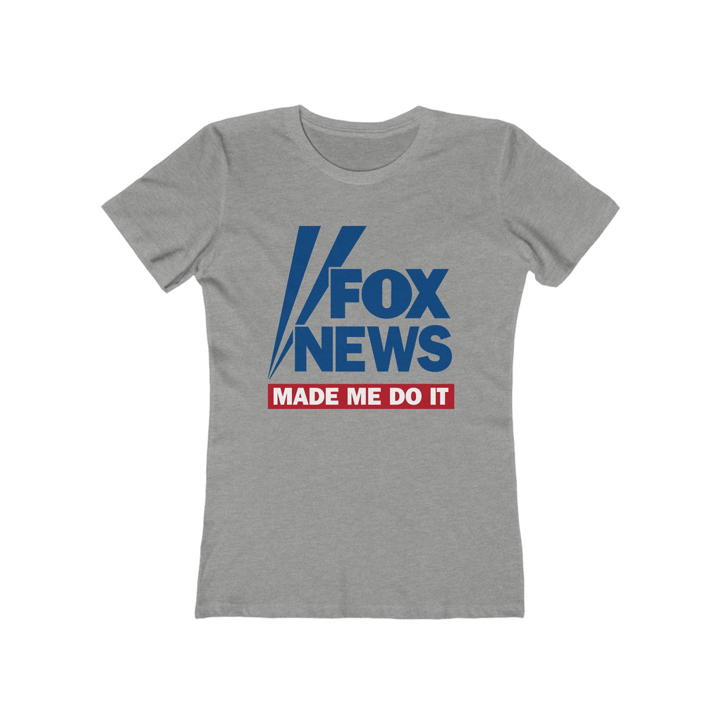 Fox News Made Me Do It - Women’s T-Shirt