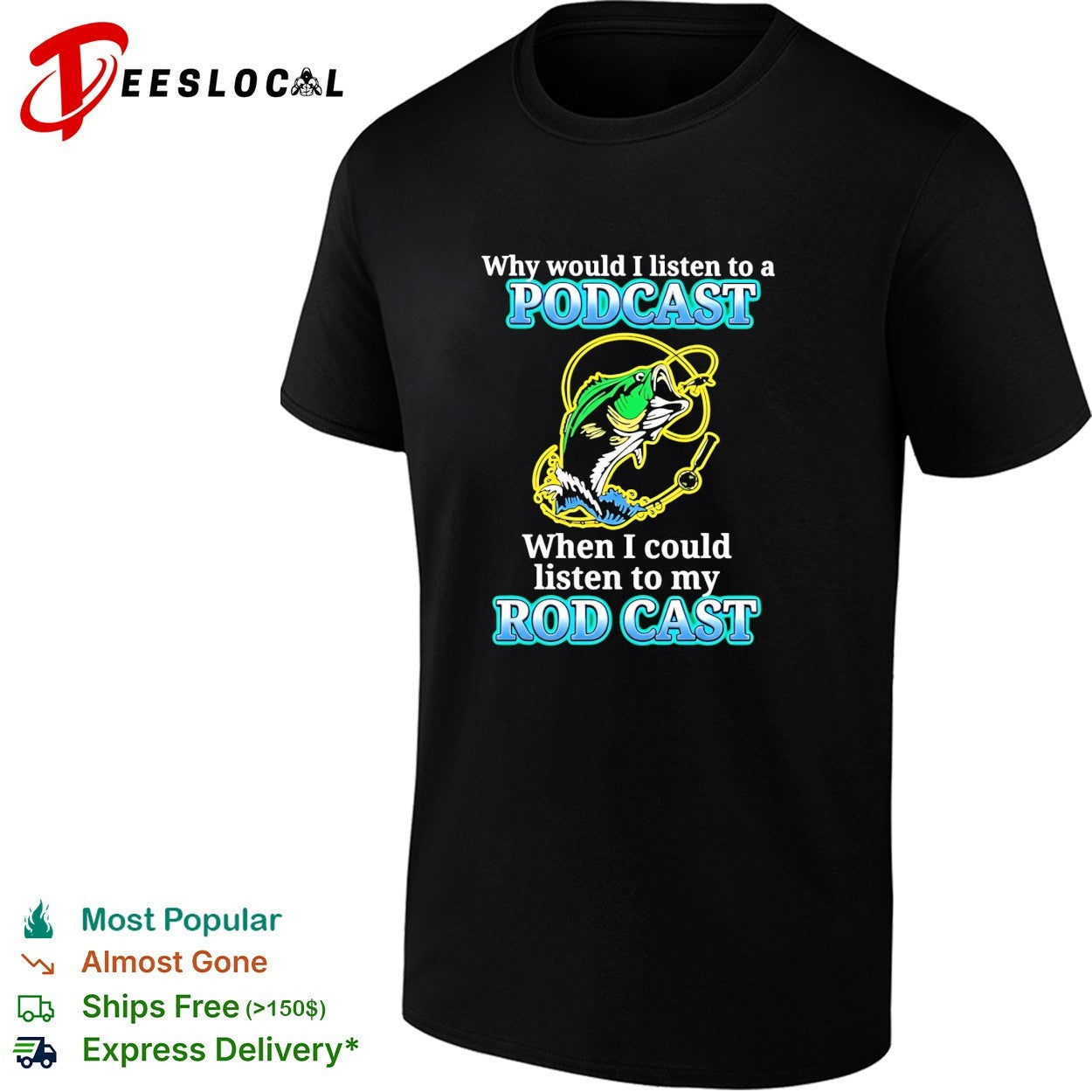 Why listen to a podcast when I could listen to my rod cast fishing humor shirt
