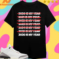2020-2026 Is My Year Shirts