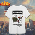 2025 Christmas Snowasis Some Might Sleigh shirts