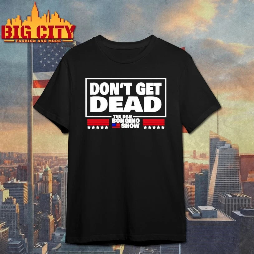 2025 Don’t Get Dead The Dan Bongino Show shirt