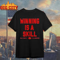2025 Winning Is A Skill shirt