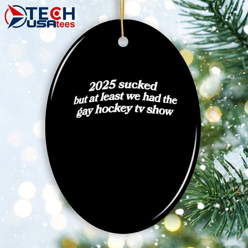 2025 sucked but at least we had the gay hockey TV show shirt