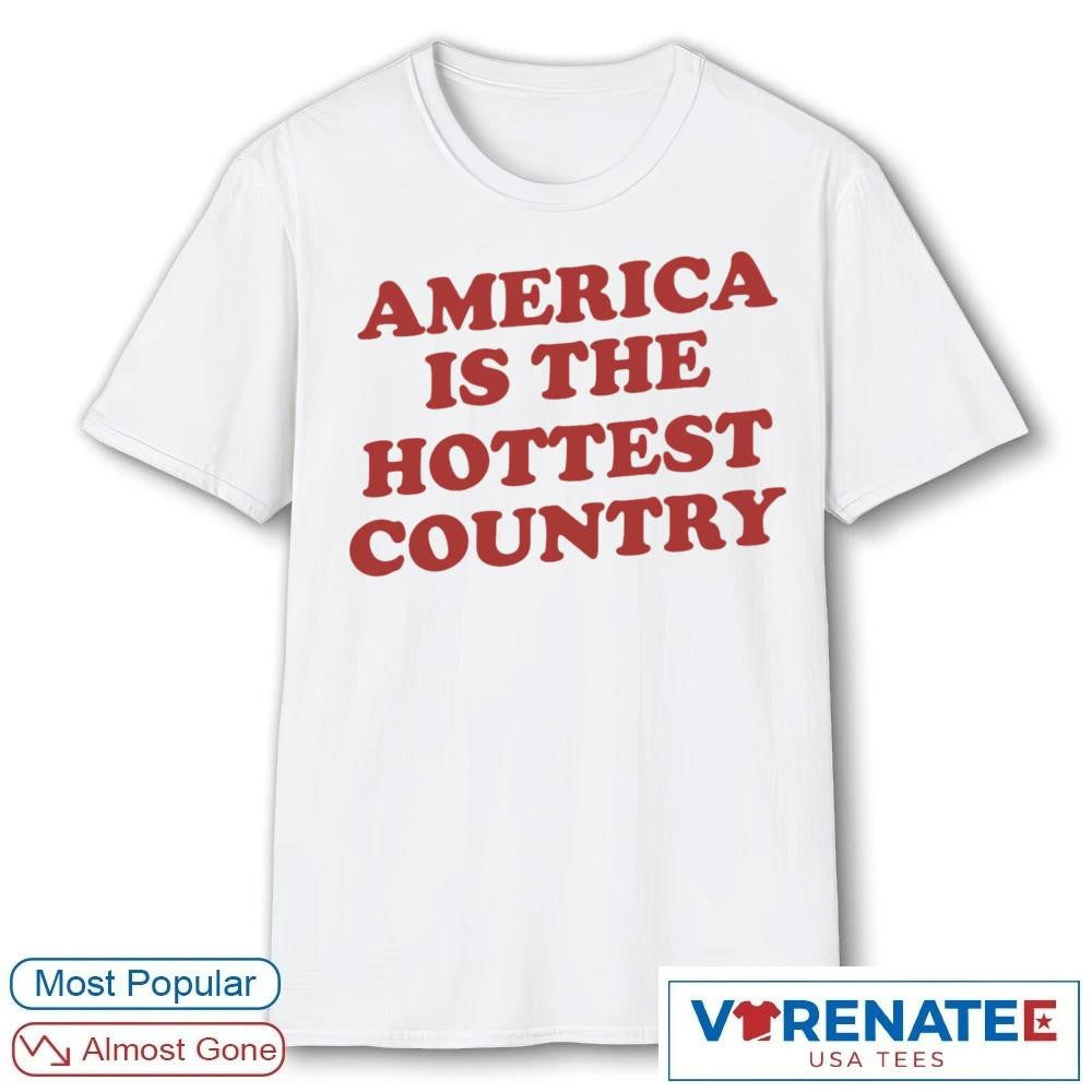 2026 America Is The Hottest Country Shirt