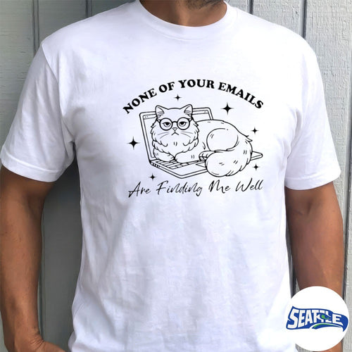 2026 Cat None Of Your Emails Are Finding Me Well shirt