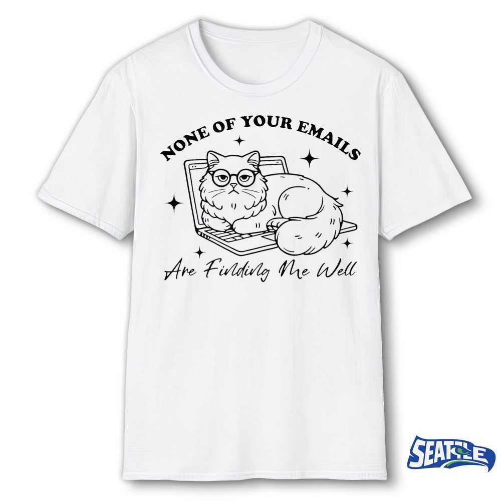 2026 Cat None Of Your Emails Are Finding Me Well shirt