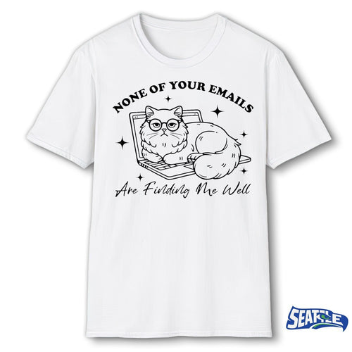 2026 Cat None Of Your Emails Are Finding Me Well shirt