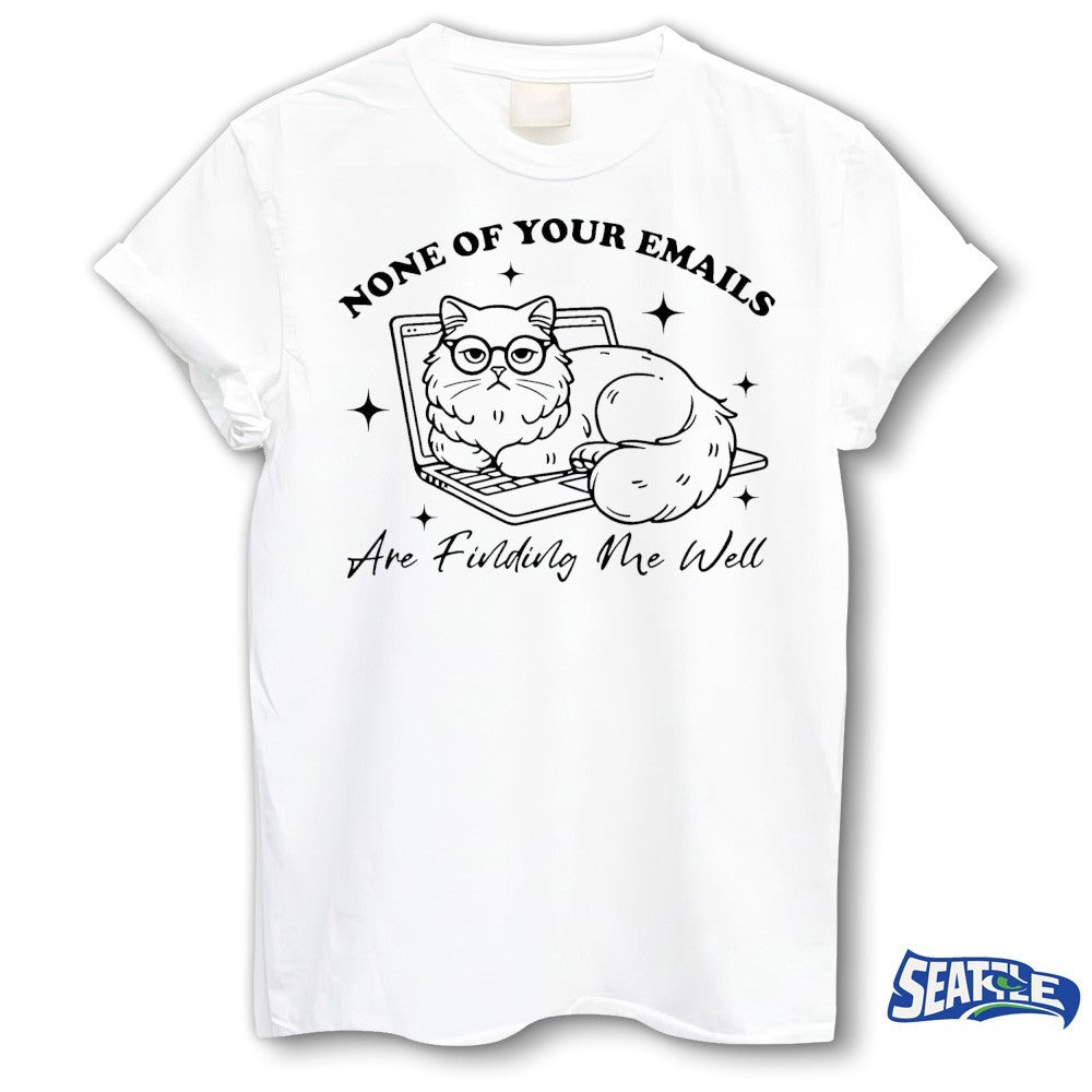 2026 Cat None Of Your Emails Are Finding Me Well shirt