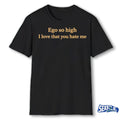 2026 Ego So High I Love That You Hate Me shirt