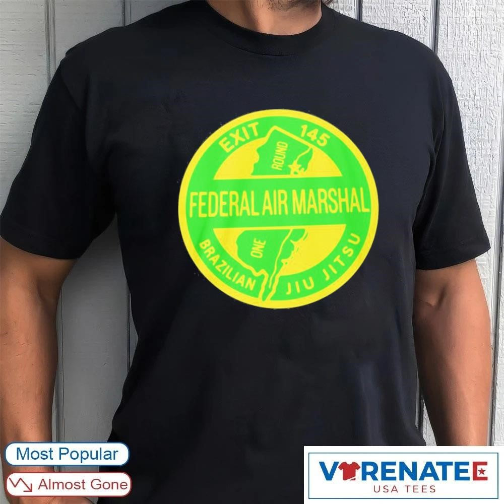 2026 Federal Air Marshal Brazilian Jiu Jitsu Exit 145 Logo shirt