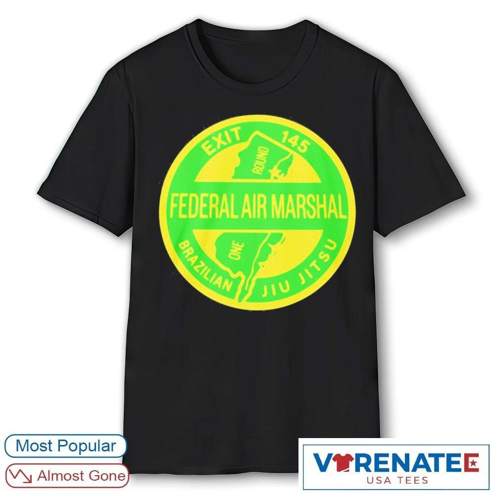 2026 Federal Air Marshal Brazilian Jiu Jitsu Exit 145 Logo shirt