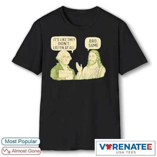 2026 George Washington Said Its Like They Didnt Listen At All Jesus Christ Said Bro Same Shirt