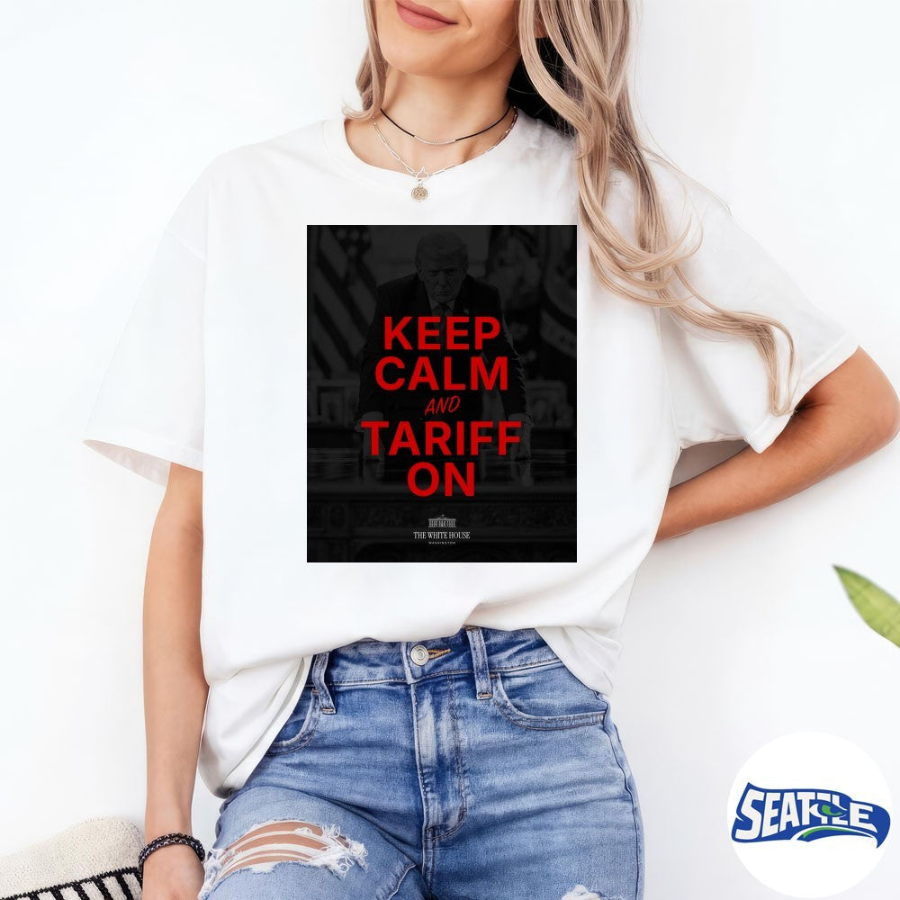 2026 Keep Calm And Tariff On The White House Washington Poster shirt