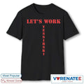 2026 Let’s Work Yessirski Shirt