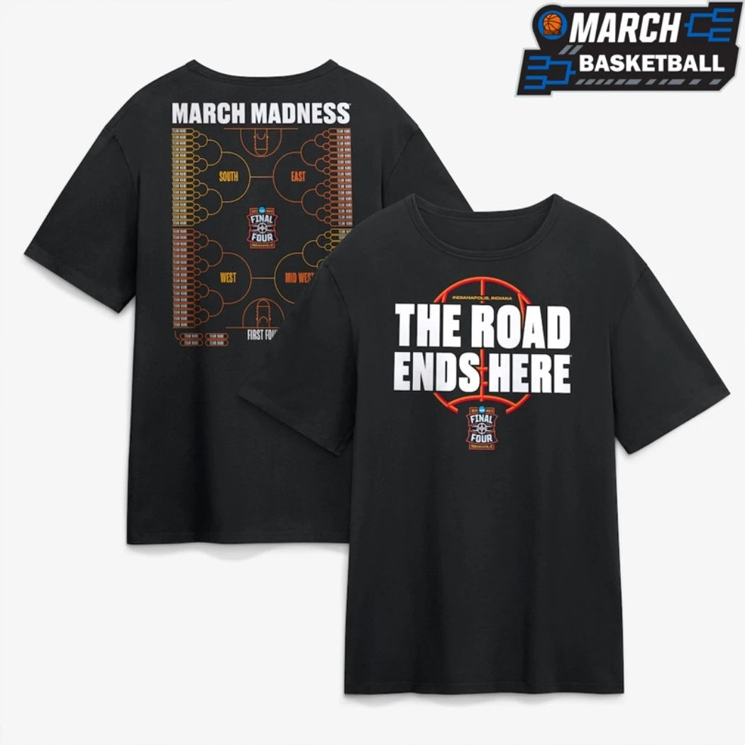 2026 NCAA Final Four Men’s Basketball Tournament The Road Ends Here March Madness Bracket T-Shirts