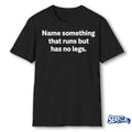 2026 Name Something That Runs But Has No Legs shirt
