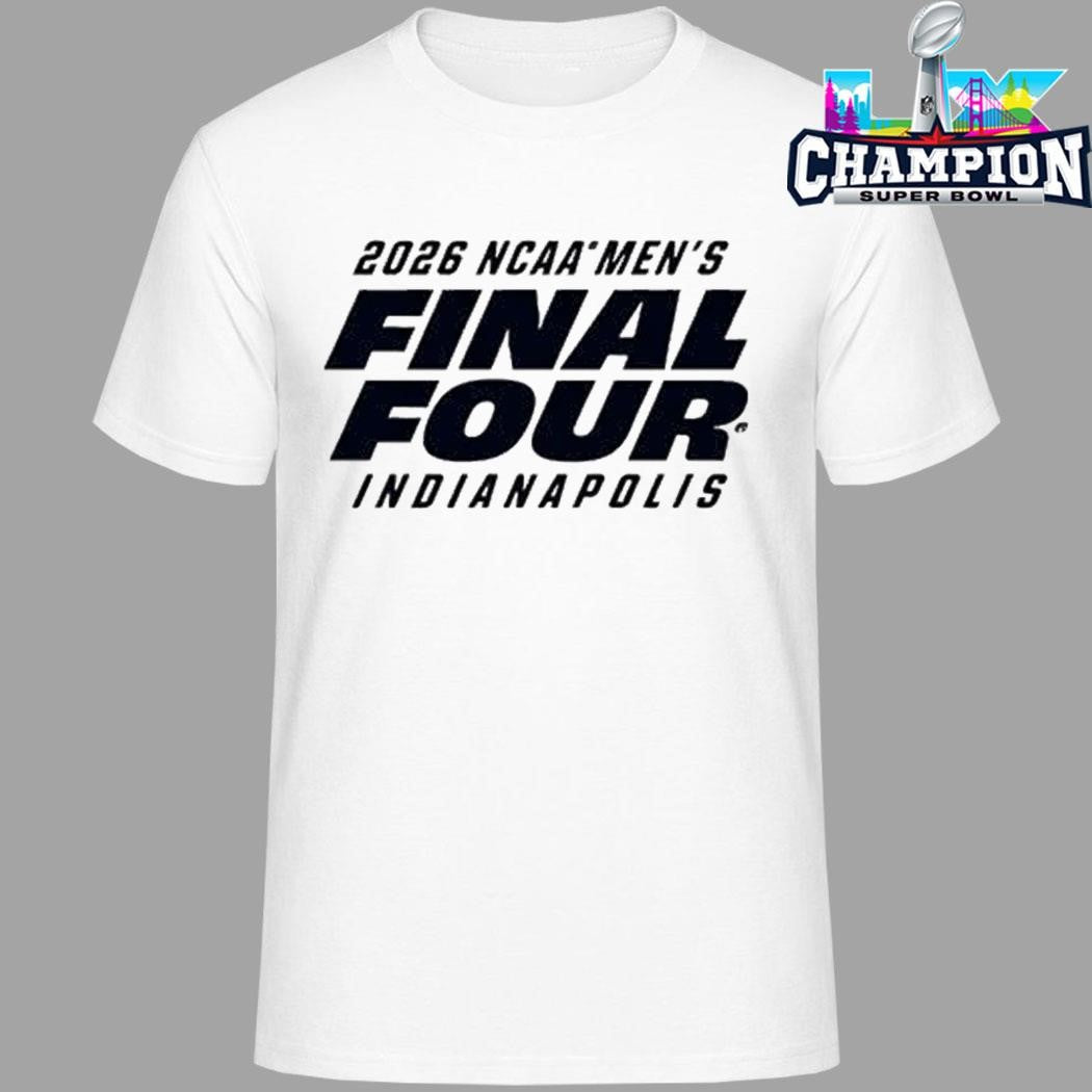 2026 Ncaa’ Men’s Final Four Indianapolis Shirt