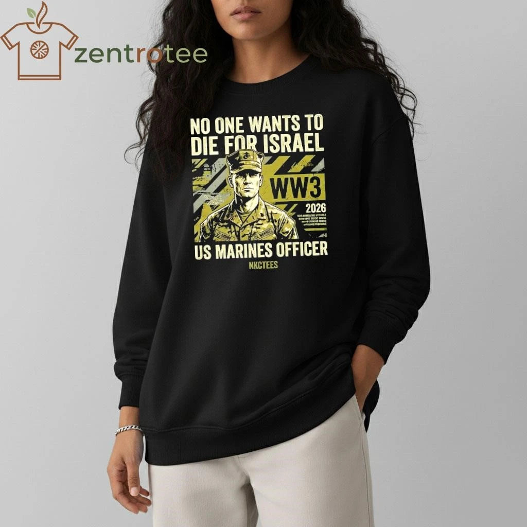 2026 No One Want To Die For Israel US Marines 2026 WW3 tee