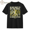 2026 No One Want To Die For Israel US Marines 2026 WW3 tee